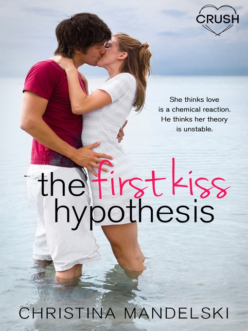 Title details for The First Kiss Hypothesis by Christina Mandelski - Wait list